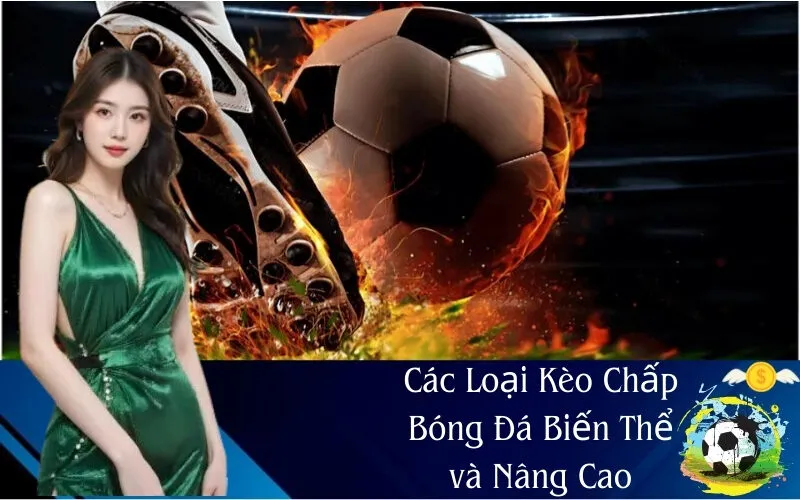 Các Loại Kèo Chấp Biến Thể