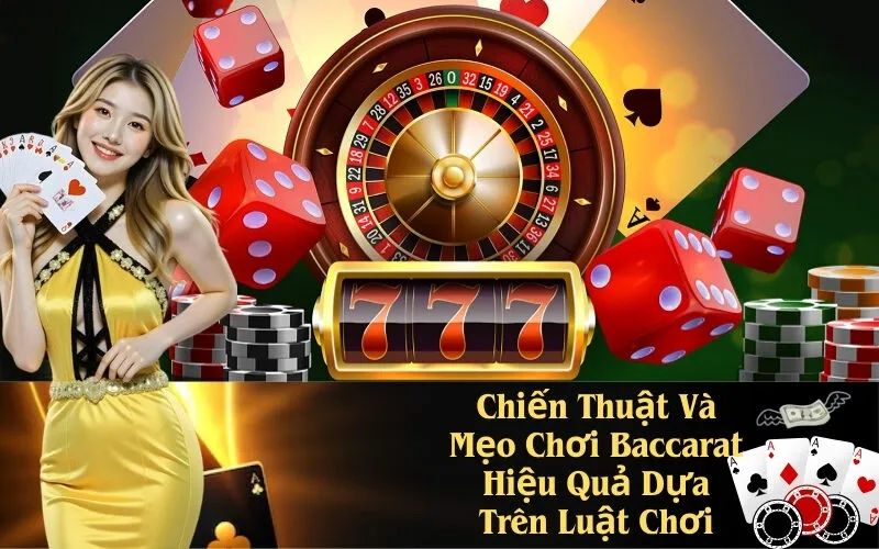 Chiến Thuật Chơi Baccarat Hiệu Quả